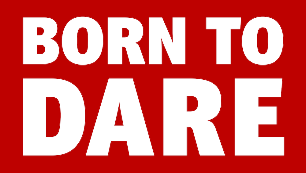 Born to Dare